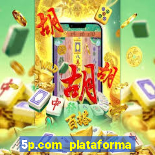 5p.com plataforma de jogos